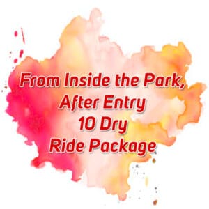 From Inside the Park, After Entry 10 Dry Rides Package