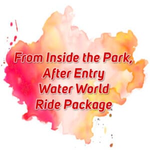 From Inside the Park after Water World Ride Ticket